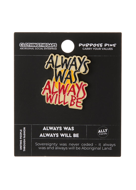 Always Was Always Will Be Pin
