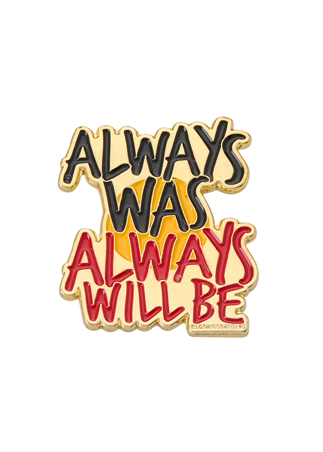 Always Was Always Will Be Pin