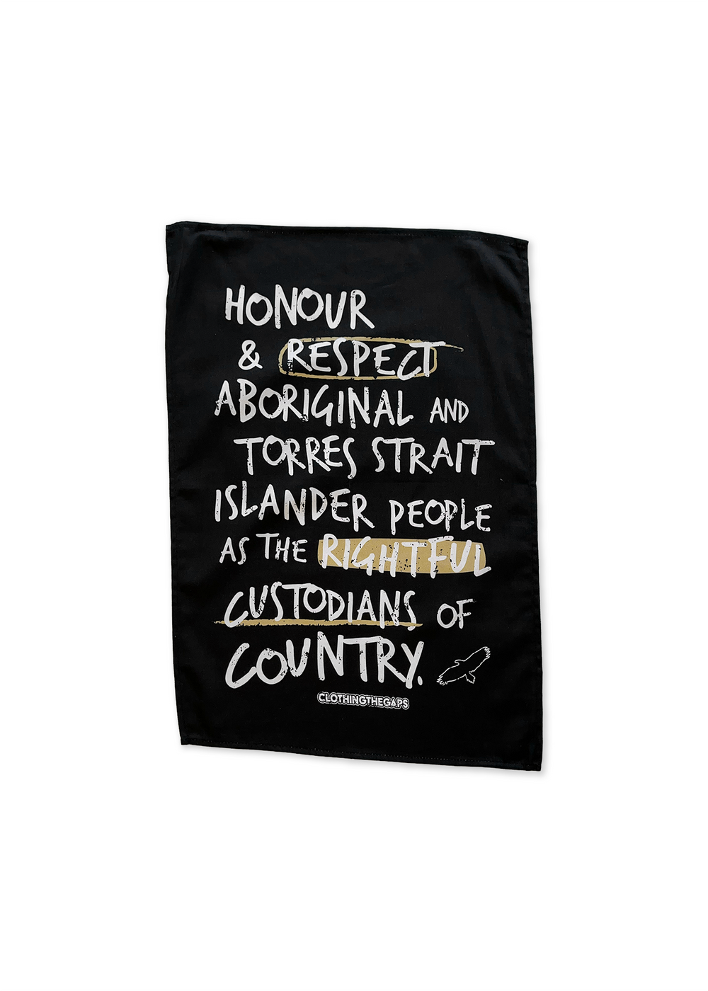 Clothing The Gaps. Honour Country Tea Towel 2 Pack. Tea towel 1 black background with white hand-writen style text 'Honour and respect Aboriginal and Torres Strait Islander people as the rightful custodians of country.' Circling 'respect' underlining 'custodians' and highlighting 'rightful' in a sand yellow colour. Outlined 'bunjil' eagle in  corner.' Tea towel 2 has black background with a sand coloured outlined Decolonised map of Australia and phrase ‘Honour Country’ in big handwritten white text.