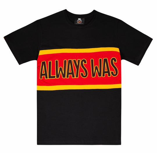 Clothing The Gaps. Power Rugby Tee. Red, black and yellow colorway. Black base tee with thick yellow top and bottom lines and red fill in mid section of jumper with big bold black text with a yellow outline in red section. Reading 'Always was' on front and on back in same text 'Always will be.'
