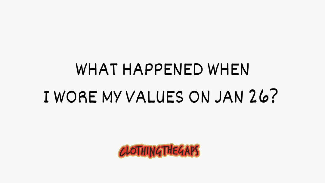 What happened when I wore my values on Jan 26?