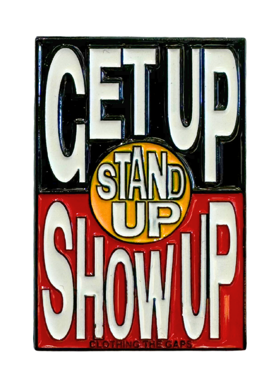 Get Up! Stand Up! Show Up! Pin