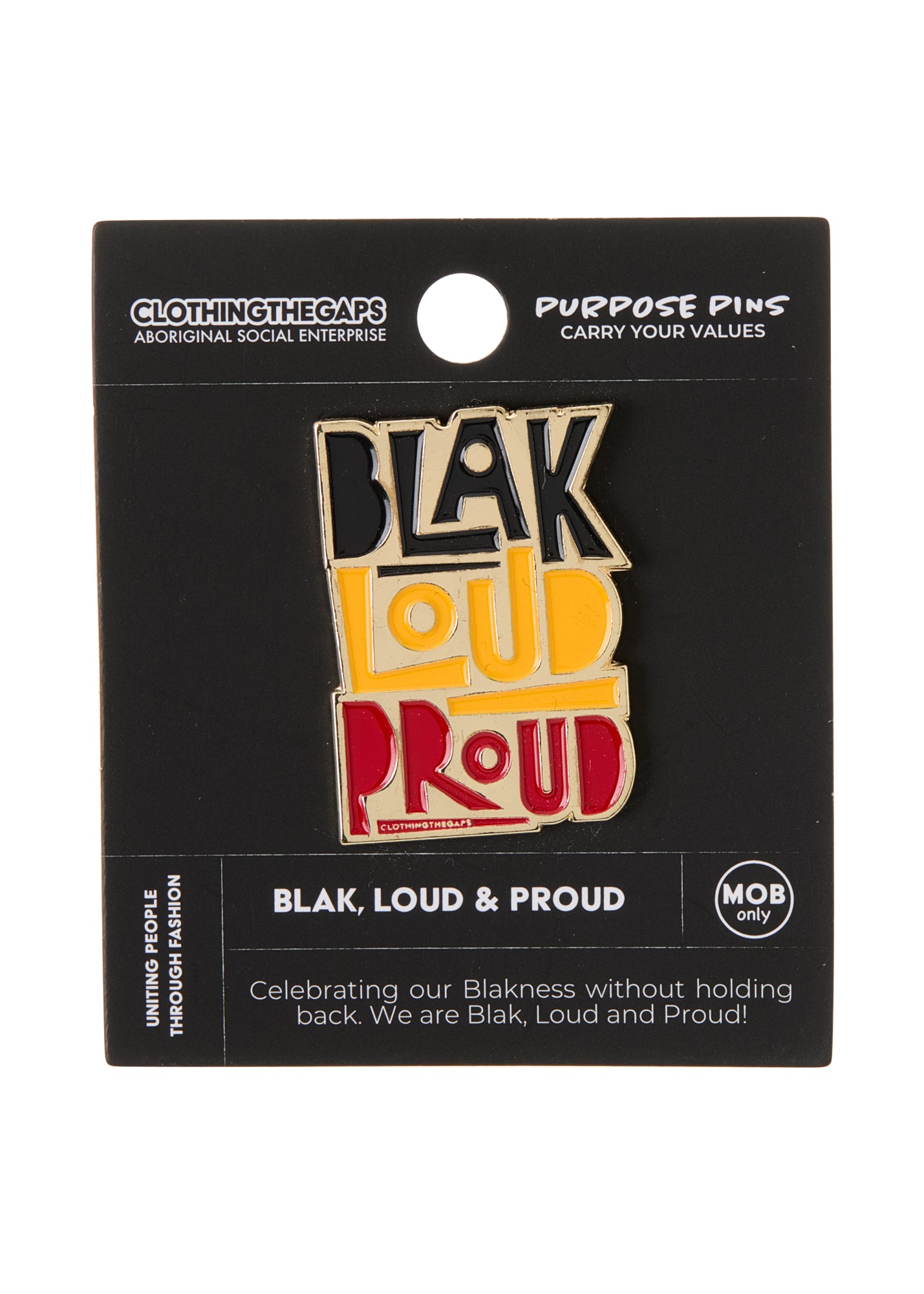 Blak, Loud & Proud enamel pin in Aboriginal flag colours. Clothing The Gaps.